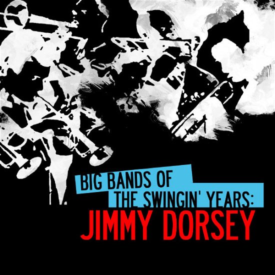 Cover for Jimmy Dorsey · Big Bands Swingin Years: Jimmy Dorsey (CD) (2012)
