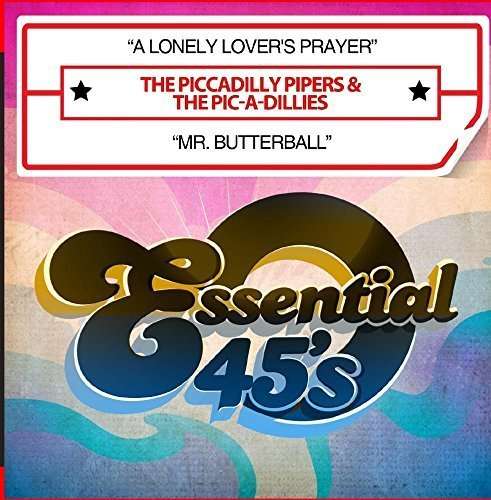 Cover for Piccadilly Pipers &amp; the Pic-a-dillies · Lonely Lover'S Prayer / Mr. Butterball-Piccadilly (CD) (2015)