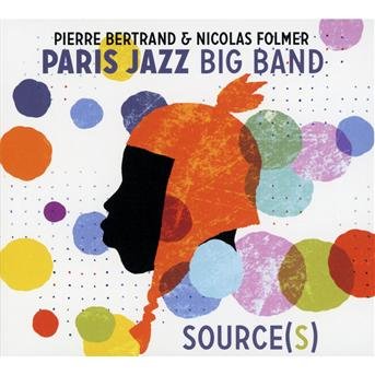 Cover for Bertrand Folmer Paris Jazz Big Ba · Source (S) (CD)