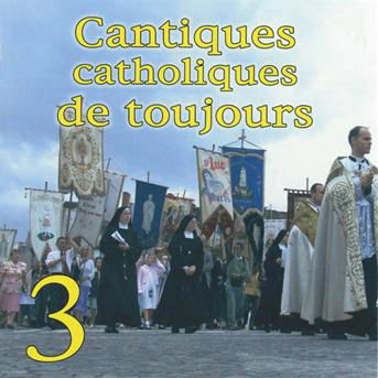 Cantiques Catholiques De Toujours, Vol. 3 - Compilation - Music - FRANCE PROD - 3503800510429 - November 8, 2019