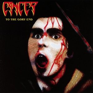 To the Gory End - Cancer - Music - RESTLESS - 4046661310429 - August 11, 2014