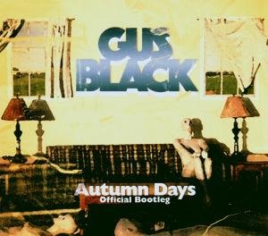 Cover for Gus Black · Autumn Days Official Bootleg (CD) (2006)