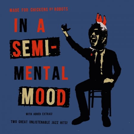 In a Semi-mental Mood - Made for Chickens by Robots - Musique - BABOSO RECORDING - 4260186743429 - 10 avril 2015