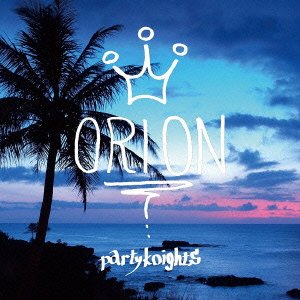 Cover for Orion · Party Knights (CD) [Japan Import edition] (2014)