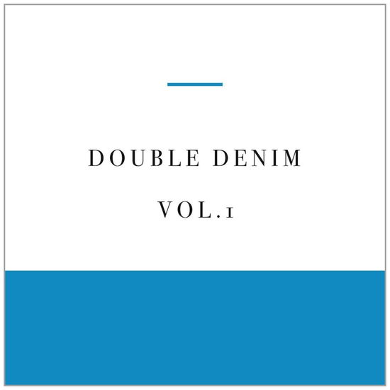 Double Denim - Vol 1 - Double Denim - Muzyka - DOUBLE DENIM - 5024545675429 - 21 października 2013