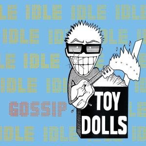 Cover for Toy Dolls · Idle Gossip (CD) [Bonus Tracks edition] [Digipak] (2007)