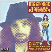 Big George & the Business the Legends So Far - Big George & the Business - Musik - OZITM - OZIT MORPH RECORDS - 5033531003429 - 3. Mai 1999