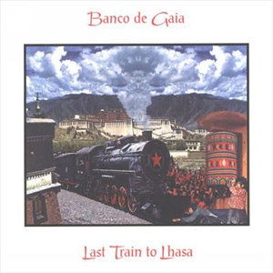 Cover for Banco De Gaia · Last Train To Lhasa (CD) (2020)