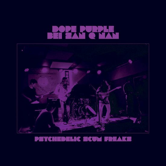Psychedelic Scum Freaks - Dope Purple & Bei San Q Nan - Musique - RIOT SEASON - 5051142069429 - 17 novembre 2023