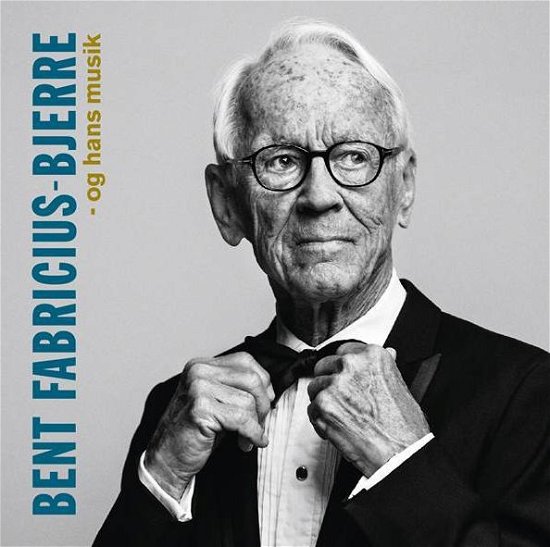 Bent Fabricius-Bjerre Og Hans Musik - Bent Fabricius-Bjerre - Music -  - 5054196386429 - November 3, 2014