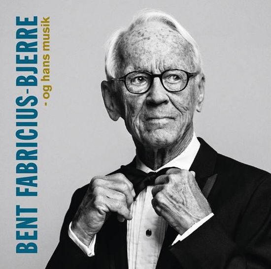 Cover for Bent Fabricius-Bjerre · Bent Fabricius-Bjerre Og Hans Musik (CD) (2014)