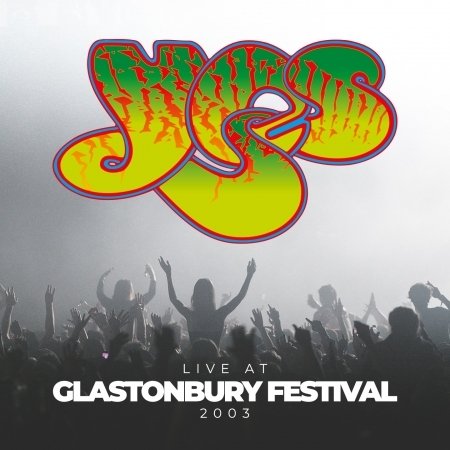 Cover for Yes · Live At Glastonbury Festival 2003 (CD) [Digipak] (2019)