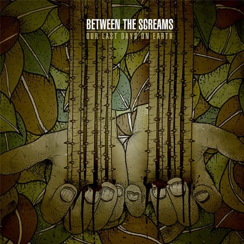 Cover for Between the Screams · Our Last Days on Earth (CD) (2009)