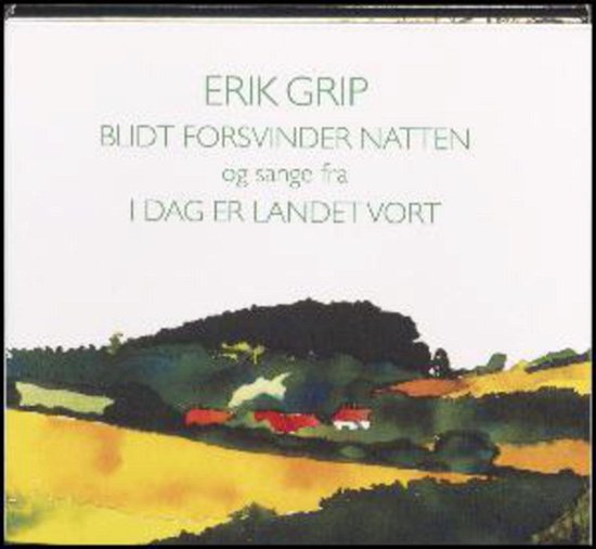 Cover for Erik Grip · Blidt forsvinder natten og sange fra I dag er landet vort (CD) (2016)