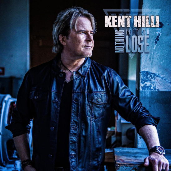 Cover for Kent Hilli · Nothing Left To Lose (CD) (2023)