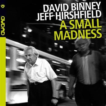 Cover for Binney D. / Hirshfield J. · Binney D. / Hirshfield J. - Small Madness (CD) (2014)