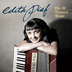 Her 50 Greatest Songs - Edith Piaf - Musiikki - JACKPOT RECORDS - 8436559461429 - perjantai 17. kesäkuuta 2016