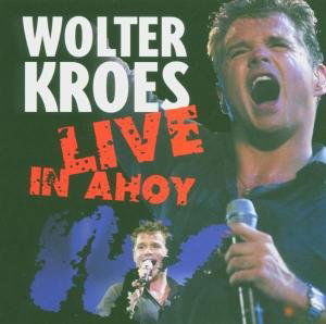 Live in Ahoy - Wolter Kroes - Musiikki - RED BULLET - 8712944662429 - sunnuntai 2. lokakuuta 2005