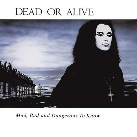 Cover for Dead Or Alive · Mad, Bad And Dangerous To Know (CD) (2021)