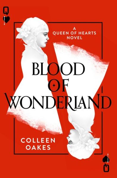 Blood of Wonderland - Queen of Hearts - Colleen Oakes - Books - HarperCollins Publishers - 9780008175429 - February 9, 2017