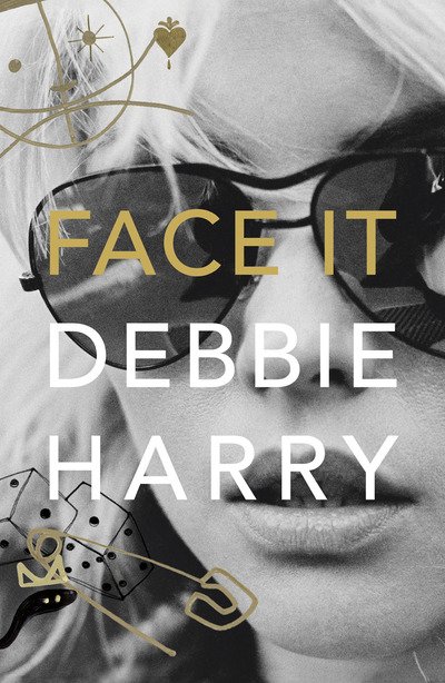 Face It: A Memoir - Deborah Harry - Livres - HarperCollins Publishers - 9780008229429 - 1 octobre 2019