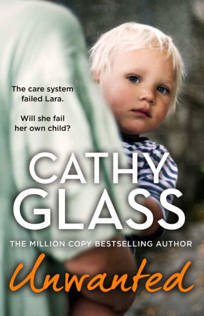 Cover for Cathy Glass · Unwanted: The Care System Failed Lara. Will She Fail Her Own Child? (Paperback Bog) (2023)