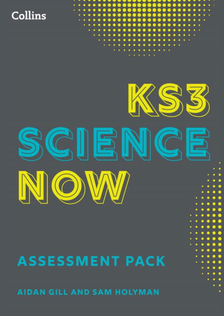 KS3 Science Now Assessment Pack - KS3 Science Now - Sam Holyman - Books - HarperCollins Publishers - 9780008708429 - September 5, 2024