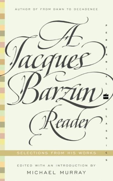 Cover for Jacques Barzun · A Jacques Barzun Reader: Selections from His Works (Perennial Classics) (Taschenbuch) (2003)