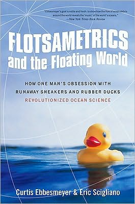 Cover for Curtis Ebbesmeyer · Flotsametrics and the Floating World: How One Man's Obsession with Runaway Sneakers and Rubber Ducks Revolutionized Ocean Science (Paperback Book) (2010)