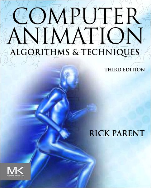 Cover for Parent, Rick (Professor Emeritus, Department of Computer Science and Engineering, The Ohio State) · Computer Animation: Algorithms and Techniques (Hardcover Book) (2012)
