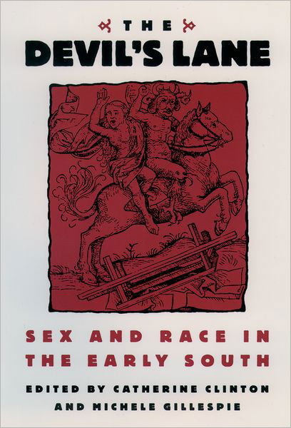 The Devil's Lane: Sex and Race in the Early South - Catherine Clinton - Boeken - Oxford University Press Inc - 9780195112429 - 9 oktober 1997