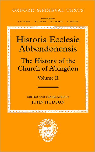 Historia Ecclesie Abbendonensis: The History of the Church of Abingdon, Volume II - Oxford Medieval Texts - Hudson - Books - Oxford University Press - 9780198207429 - October 31, 2002