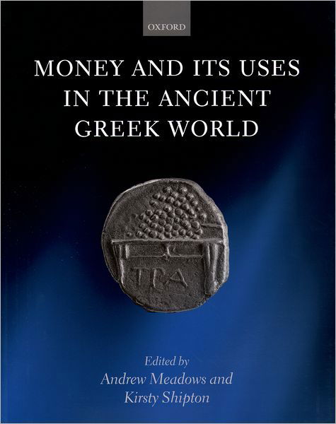 Cover for Meadows · Money and its Uses in the Ancient Greek World (Paperback Book) (2004)