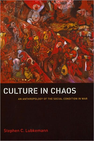 Cover for Lubkemann, Stephen C. (George Washington University, USA) · Culture in Chaos: An Anthropology of the Social Condition in War (Paperback Book) (2008)