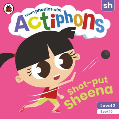 Actiphons Level 2 Book 10 Shot-put Sheena: Learn phonics and get active with Actiphons! - Actiphons - Ladybird - Books - Penguin Random House Children's UK - 9780241390429 - July 1, 2021