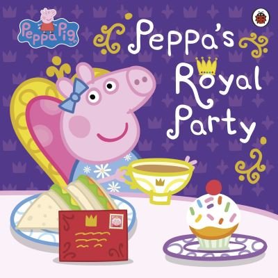 Cover for Peppa Pig · Peppa Pig: Peppa's Royal Party: Celebrate A Royal Weekend - Peppa Pig (Paperback Bog) (2022)