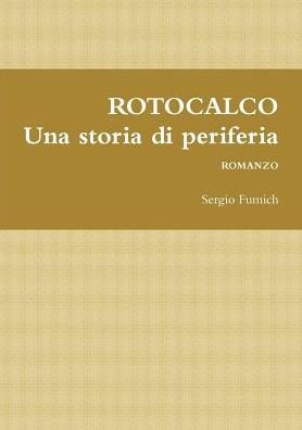 Cover for Sergio Fumich · ROTOCALCO. Una storia di periferia (Paperback Bog) (2019)