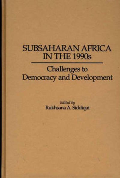 Cover for Rukhsana A. Siddiqui · Subsaharan Africa in the 1990s: Challenges to Democracy and Development (Innbunden bok) (1997)