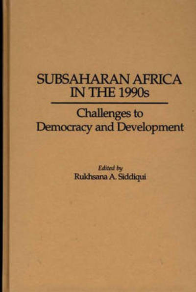 Cover for Rukhsana A. Siddiqui · Subsaharan Africa in the 1990s: Challenges to Democracy and Development (Hardcover Book) (1997)
