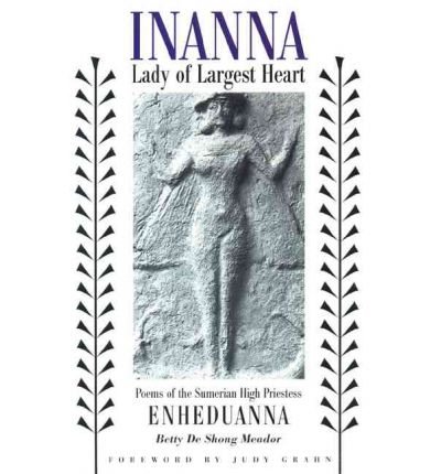 Cover for Betty De Shong Meador · Inanna, Lady of Largest Heart: Poems of the Sumerian High Priestess Enheduanna (Paperback Book) (2001)