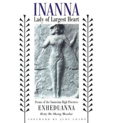 Cover for Betty De Shong Meador · Inanna, Lady of Largest Heart: Poems of the Sumerian High Priestess Enheduanna (Pocketbok) (2001)