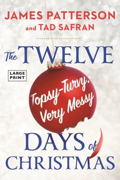 The Twelve Long, Hard, Topsy-Turvy, Very Messy Days of Christmas - James Patterson - Bøger - Little Brown and Company - 9780316474429 - 3. oktober 2022