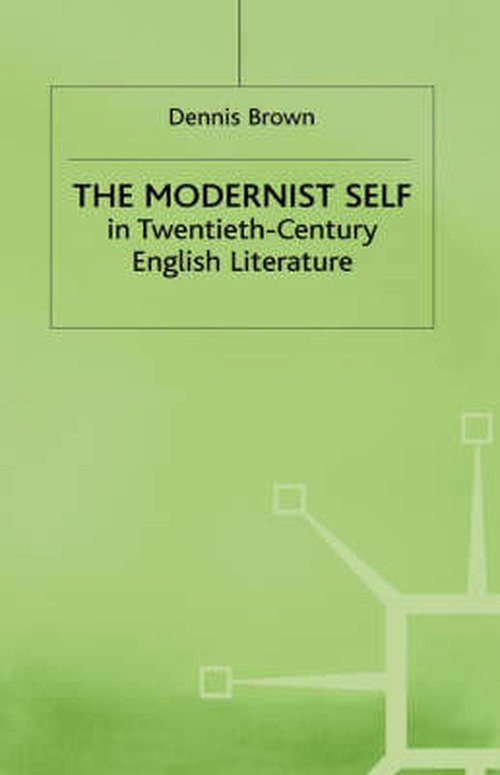 Cover for Dennis Brown · The Modernist Self in Twentieth-Century English Literature: A Study in Self-Fragmentation (Gebundenes Buch) (1989)