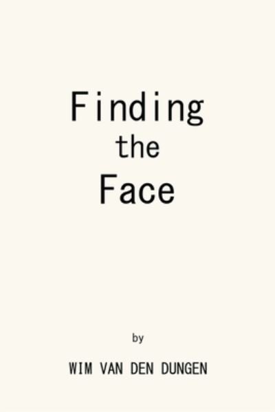 Cover for Wim van den Dungen · Finding the Face (Paperback Book) (2019)