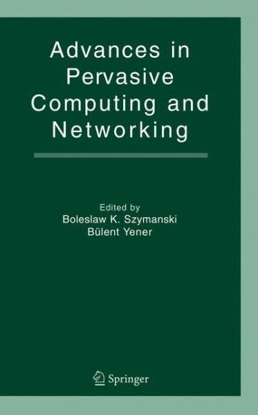 Cover for Boleslaw K Szymanski · Advances in Pervasive Computing and Networking (Hardcover Book) [2005 edition] (2004)