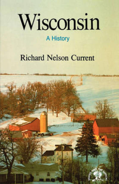 Richard Nelson Current · Wisconsin: A History (Paperback Book) (2024)