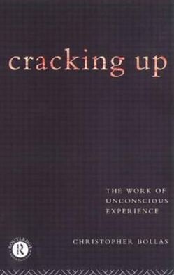 Cover for Christopher Bollas · Cracking Up: The Work of Unconscious Experience (Hardcover bog) (1995)