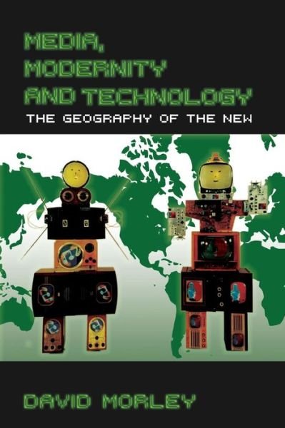 Media, Modernity and Technology: The Geography of the New - Comedia - David Morley - Książki - Taylor & Francis Ltd - 9780415333429 - 19 września 2006