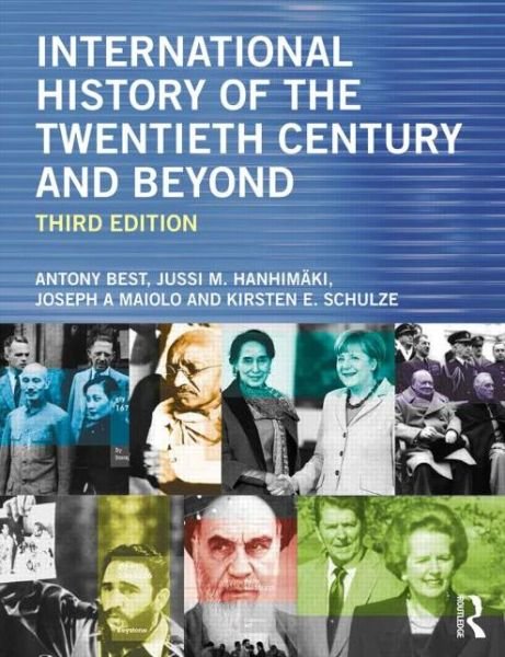 International History of the Twentieth Century and Beyond - Best, Antony (London School of Economics, UK) - Bücher - Taylor & Francis Ltd - 9780415656429 - 12. Dezember 2014