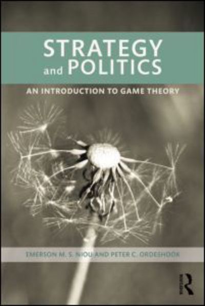 Cover for Niou, Emerson (Duke University, USA) · Strategy and Politics: An Introduction to Game Theory (Paperback Book) (2015)